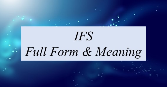 IFS Full Form & Meaning