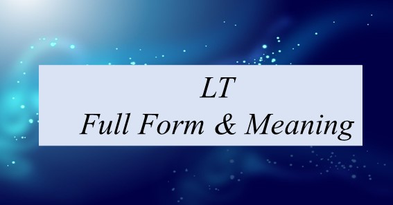 LT Full Form & Meaning 