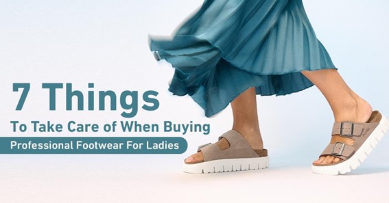 7 Things To Take Care of When Buying Professional Footwear For Ladies