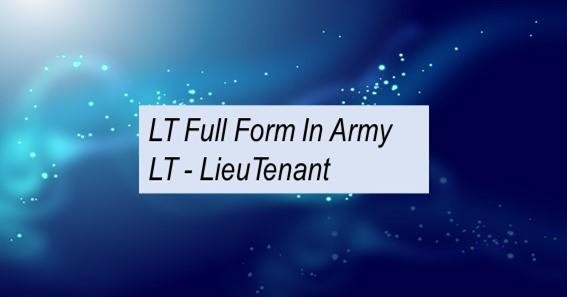 LT Full Form In Army 