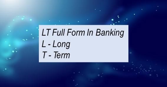 LT Full Form In Banking