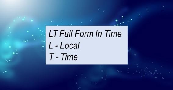 LT Full Form In Time