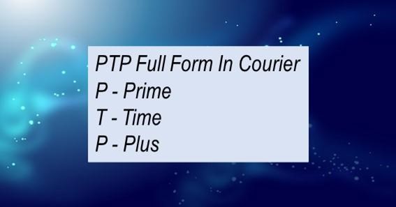 PTP Full Form In Courier 