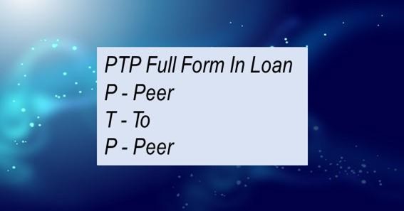PTP Full Form In Loan 