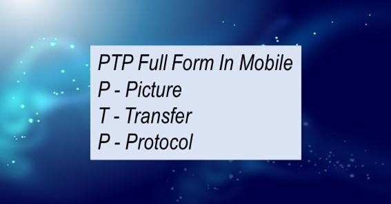 PTP Full Form In Mobile 