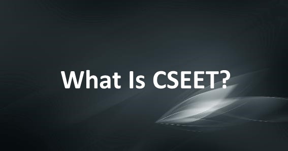 What Is CSEET